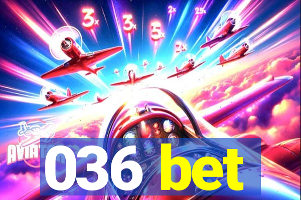 036 bet