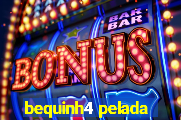 bequinh4 pelada