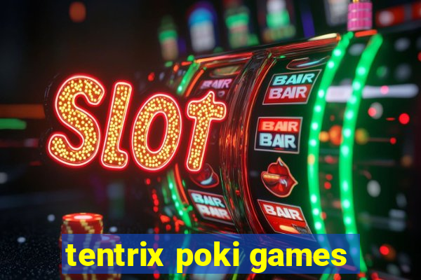 tentrix poki games