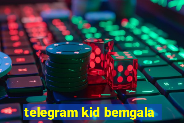 telegram kid bemgala