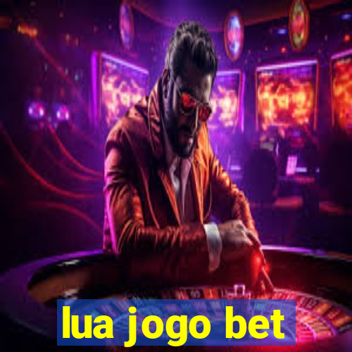 lua jogo bet