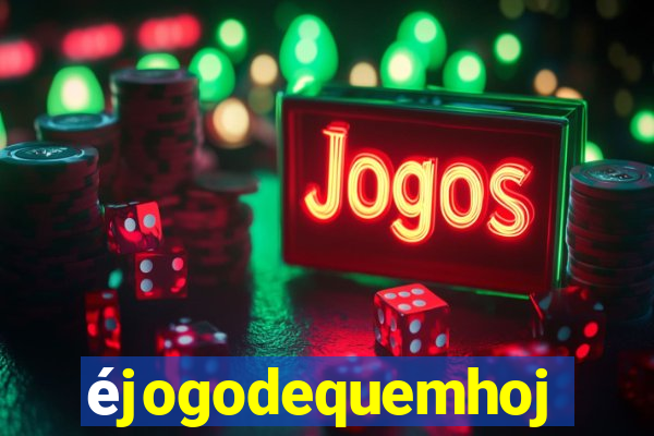 éjogodequemhoje