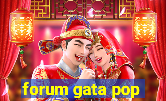 forum gata pop