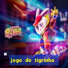 jogo do tigrinho gratis sem deposito