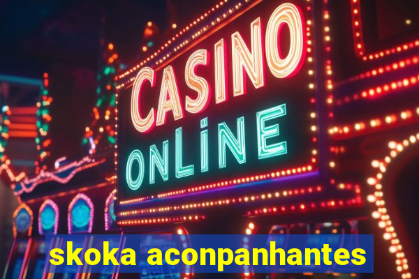 skoka aconpanhantes