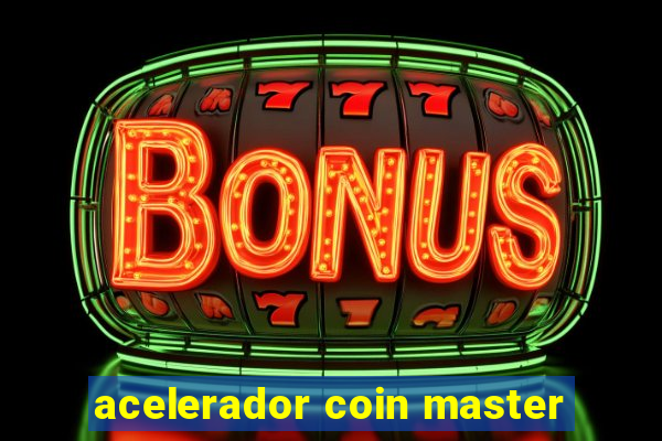 acelerador coin master