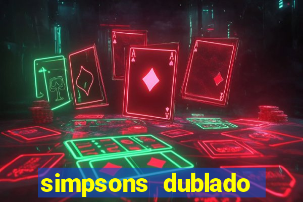 simpsons dublado assistir online