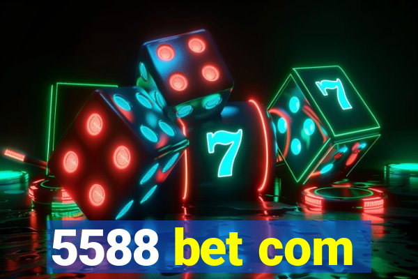 5588 bet com