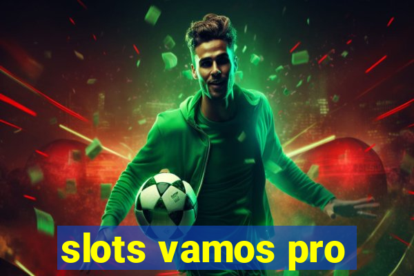 slots vamos pro