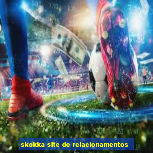 skokka site de relacionamentos