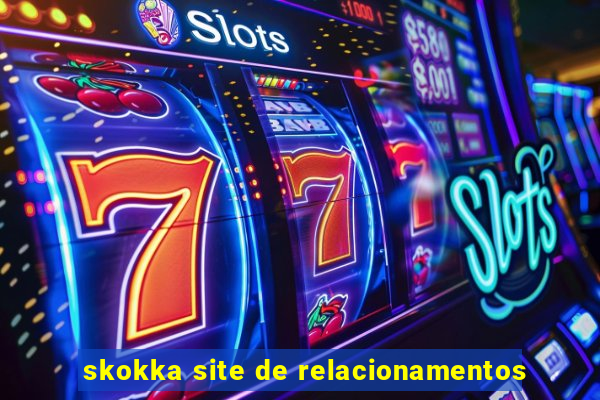 skokka site de relacionamentos