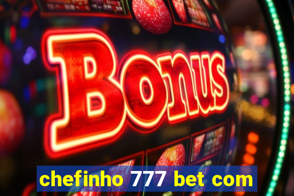 chefinho 777 bet com