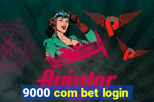 9000 com bet login