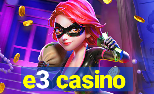 e3 casino