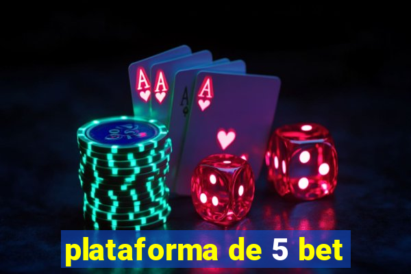 plataforma de 5 bet