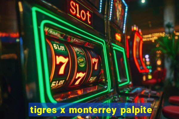 tigres x monterrey palpite