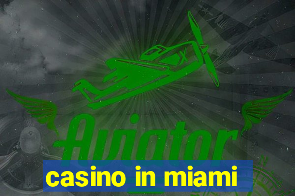 casino in miami