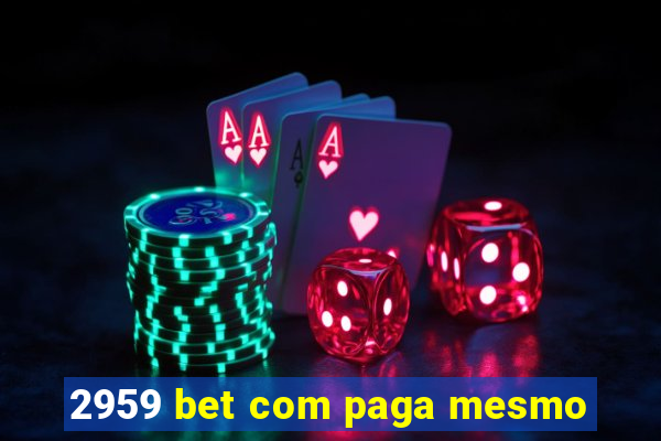 2959 bet com paga mesmo