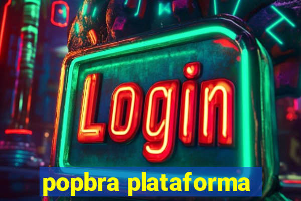 popbra plataforma