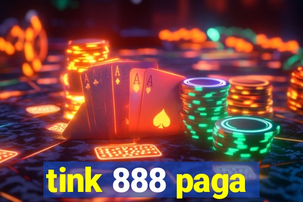 tink 888 paga