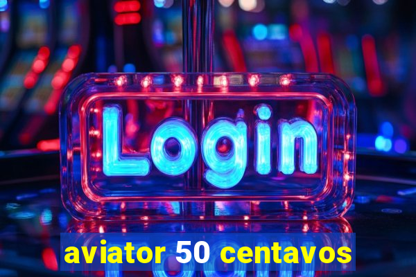 aviator 50 centavos