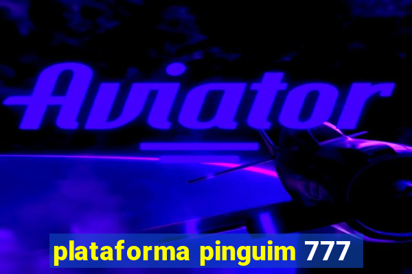 plataforma pinguim 777