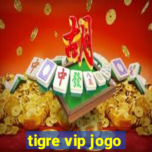 tigre vip jogo