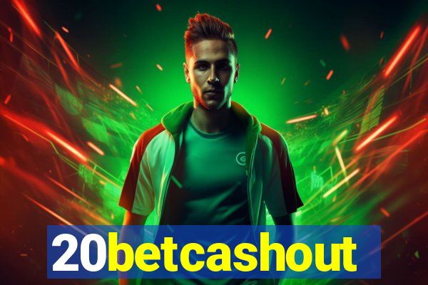 20betcashout