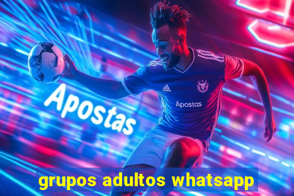 grupos adultos whatsapp