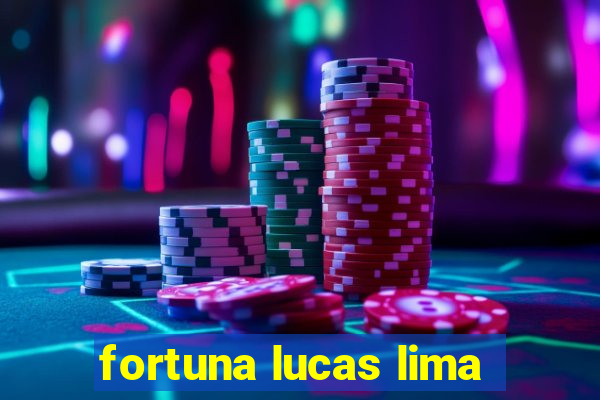 fortuna lucas lima