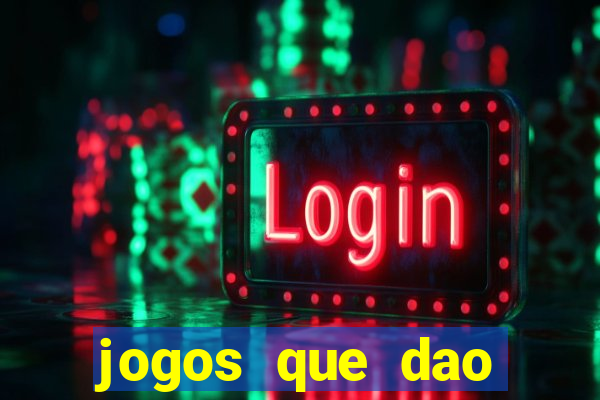 jogos que dao dinheiro ao se cadastrar