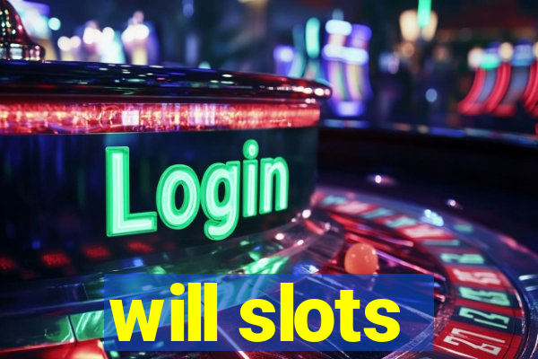 will slots