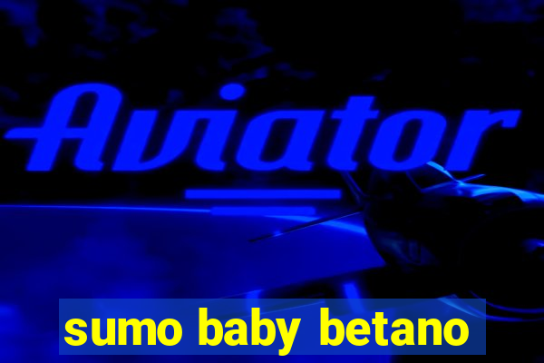 sumo baby betano