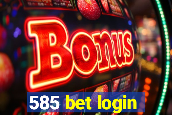 585 bet login