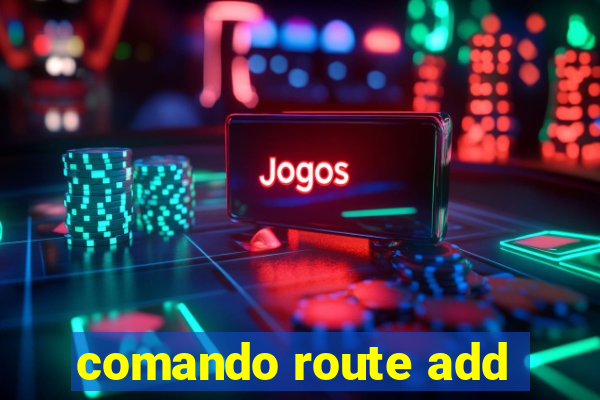 comando route add