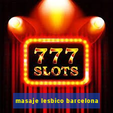 masaje lesbico barcelona