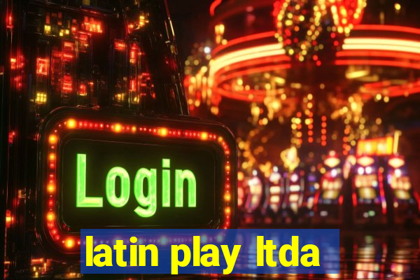 latin play ltda