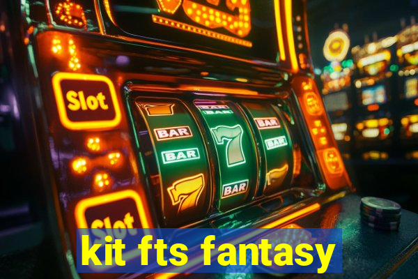 kit fts fantasy