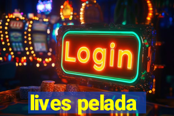 lives pelada