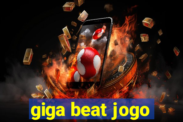 giga beat jogo