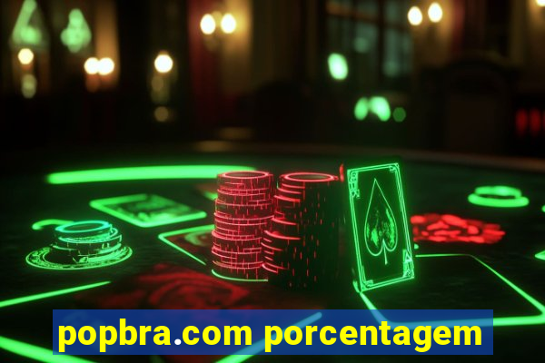 popbra.com porcentagem