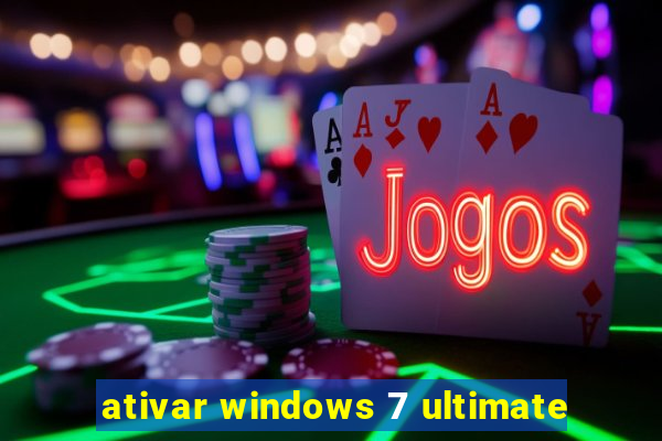 ativar windows 7 ultimate