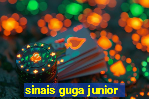 sinais guga junior