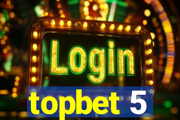 topbet 5