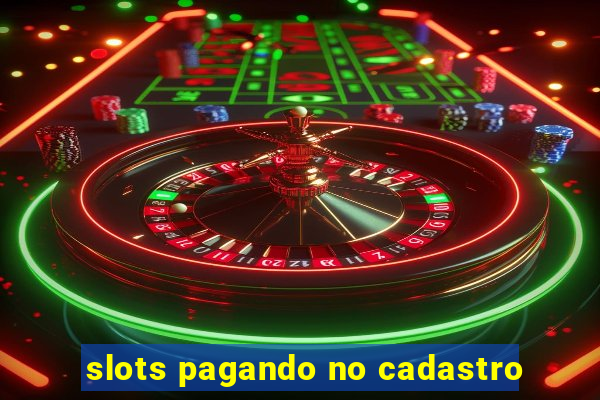 slots pagando no cadastro