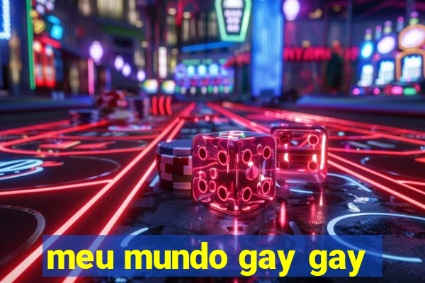 meu mundo gay gay