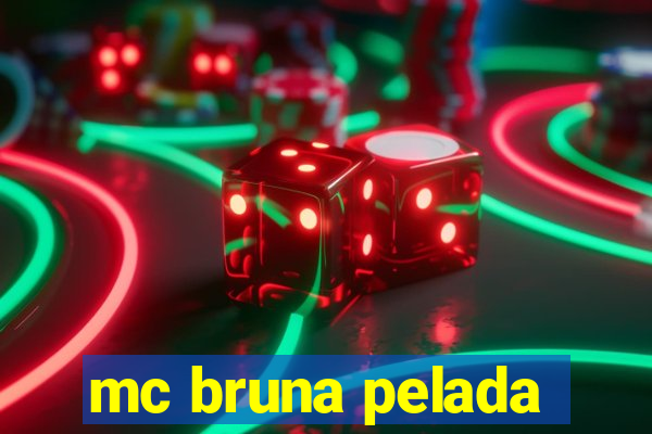 mc bruna pelada