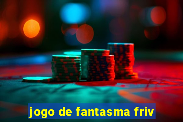 jogo de fantasma friv