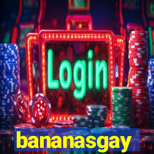 bananasgay