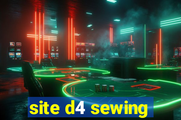 site d4 sewing